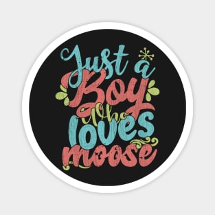 Just A Boy Who Loves Moose Gift product Magnet